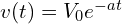  v(t) = V_0 e^{-at} 