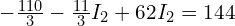 -\frac{110}{3} - \frac{11}{3} I_2 + 62 I_2 = 144 