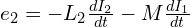  e_2 = -L_2 \frac{dI_2}{dt} - M \frac{dI_1}{dt} 