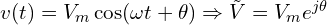  v(t) = V_m \cos(\omega t + \theta) \Rightarrow \tilde{V} = V_m e^{j\theta} 