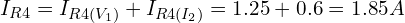 I_{R4} = I_{R4(V_1)} + I_{R4(I_2)} = 1.25 + 0.6 = 1.85A