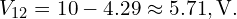  V_{12}=10-4.29\approx 5.71,\mathrm{V}. 