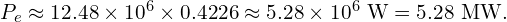  P_e \approx 12.48 \times 10^6 \times 0.4226 \approx 5.28 \times 10^6 \text{ W} = 5.28 \text{ MW}. 