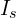  I_s 