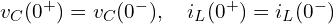 v_C(0^+) = v_C(0^-), \quad i_L(0^+) = i_L(0^-) 