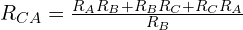  R_{CA} = \frac{R_A R_B + R_B R_C + R_C R_A}{R_B} 