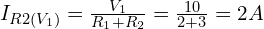 I_{R2(V_1)} = \frac{V_1}{R_1 + R_2} = \frac{10}{2+3} = 2A