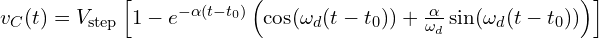  v_C(t) = V_{\text{step}} \left[1 - e^{-\alpha (t - t_0)} \left( \cos(\omega_d (t - t_0)) + \frac{\alpha}{\omega_d} \sin(\omega_d (t - t_0)) \right) \right] 