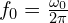 f_0 = \frac{\omega_0}{2\pi}