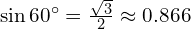 \sin 60^\circ = \frac{\sqrt{3}}{2} \approx 0.866