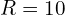  R = \SI{10}{\ohm} 