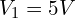 V_1 = 5 V