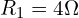 R_1=4\Omega
