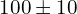  100 \pm 10% = 90\ \Omega\ \sim\ 110\ \Omega 