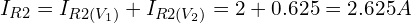 I_{R2} = I_{R2(V_1)} + I_{R2(V_2)} = 2 + 0.625 = 2.625A
