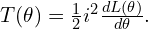  T(\theta) = \frac{1}{2} i^2 \frac{d L(\theta)}{d \theta}. 