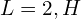  L = 2,H 