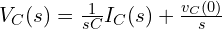  V_C(s) = \frac{1}{sC} I_C(s) + \frac{v_C(0)}{s} 