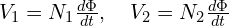  V_1 = N_1 \frac{d\Phi}{dt}, \quad V_2 = N_2 \frac{d\Phi}{dt} 