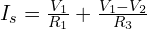 I_s = \frac{V_1}{R_1} + \frac{V_1 - V_2}{R_3}
