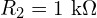  R_2 = 1\ \mathrm{k}\Omega 