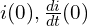  i(0), \frac{di}{dt}(0) 