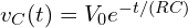 v_C(t) = V_{0} e^{-t / (R C)}