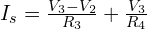 I_s = \frac{V_3 - V_2}{R_3} + \frac{V_3}{R_4}