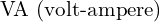  \text{VA (volt-ampere)} 