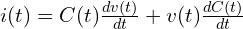  i(t) = C(t) \frac{dv(t)}{dt} + v(t) \frac{dC(t)}{dt} 