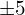 \pm 5%