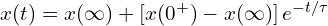  x(t) = x(\infty) + \left[x(0^+) - x(\infty)\right] e^{-t/\tau} 