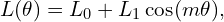  L(\theta) = L_0 + L_1 \cos(m \theta), 