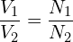 \displaystyle \frac{V_1}{V_2} = \frac{N_1}{N_2}