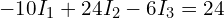 -10 I_1 + 24 I_2 - 6 I_3 = 24