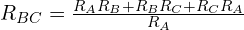  R_{BC} = \frac{R_A R_B + R_B R_C + R_C R_A}{R_A} 