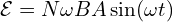  \mathcal{E} = N \omega B A \sin(\omega t) 