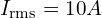  I_{\text{rms}} = \SI{10}{A} 