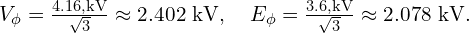  V_{\phi} = \frac{4.16 , \text{kV}}{\sqrt{3}} \approx 2.402 \text{ kV}, \quad E_{\phi} = \frac{3.6 , \text{kV}}{\sqrt{3}} \approx 2.078 \text{ kV}. 